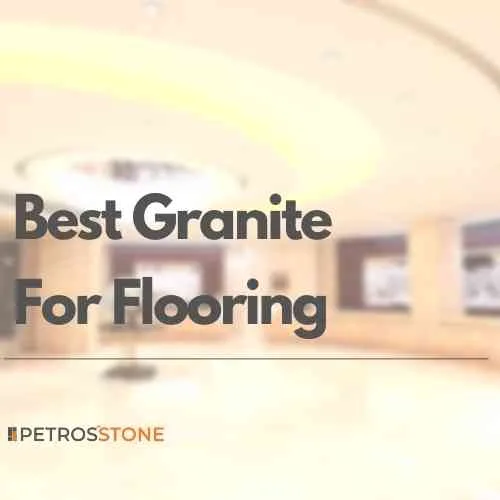 Best Granite For Flooring