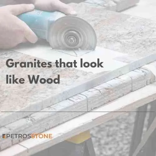 Granites that look like Wood