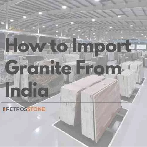 How to Import Granite From India